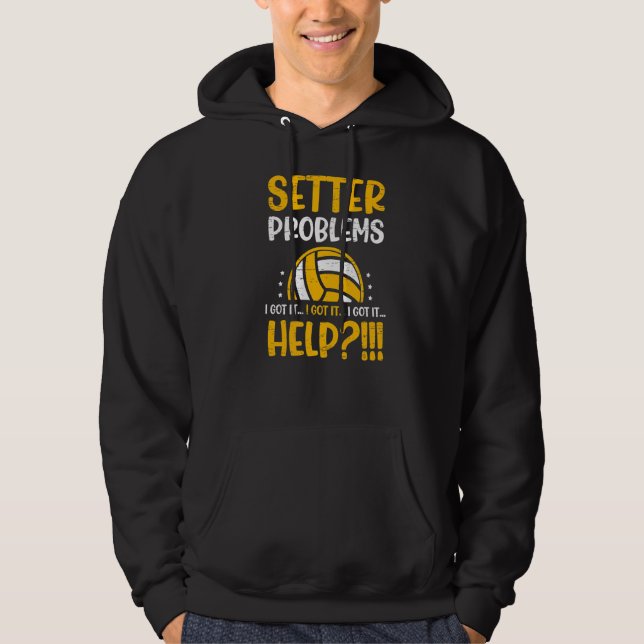 Setter Problems I Got It Help Net Spike Ball Playe Hoodie (Front)
