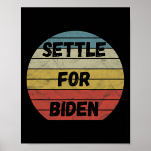 Settle For Biden - Anyone But Trump Biden Harris 2 Poster