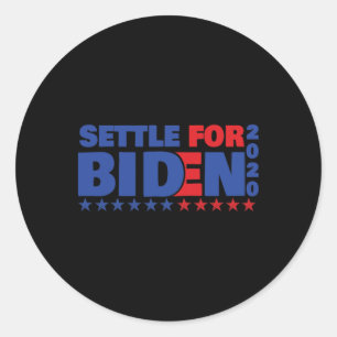 Settle For Biden Classic Round Sticker