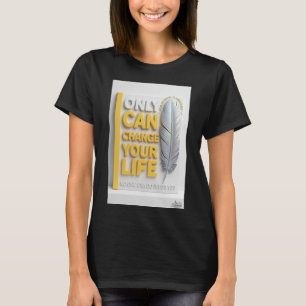 Seul Vous Pouvez Changer Votre Vie Femme T-Shirt