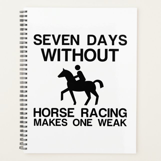SEVEN DAYS WITHOUT HORSE RACING MAKES ONE WEAK PLANNER (Front)