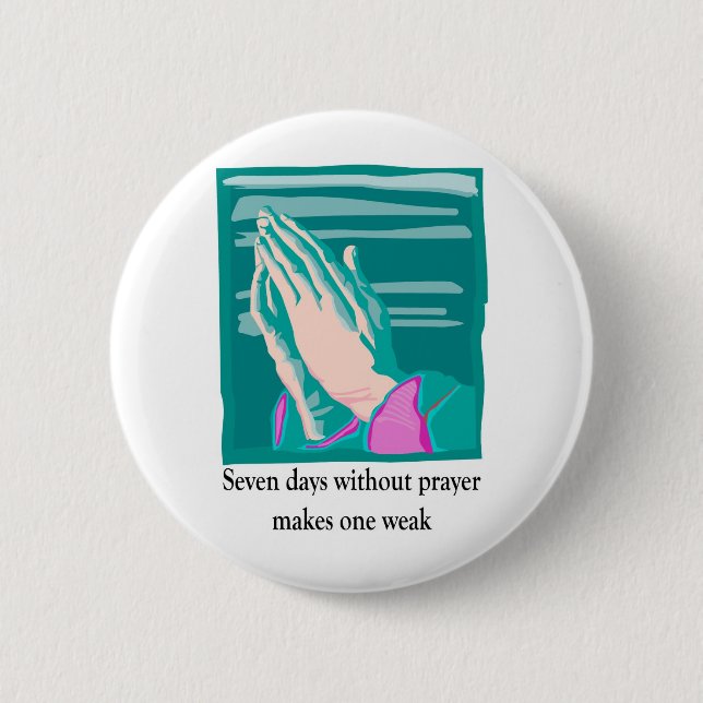 Seven days without prayer christian gift item 2 inch round button (Front)