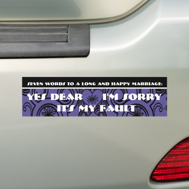 Seven Words To A Long and Happy Marriage Bumper Sticker (On Car)