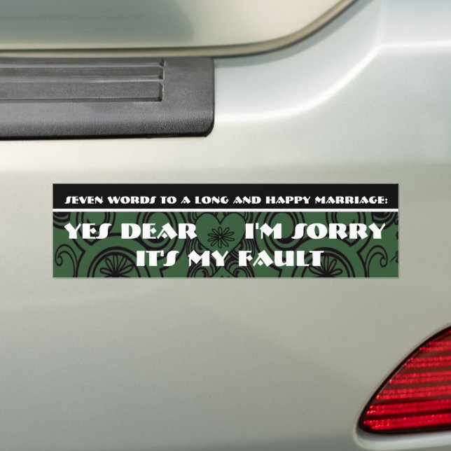 Seven Words To A Long and Happy Marriage Bumper Sticker (On Car)