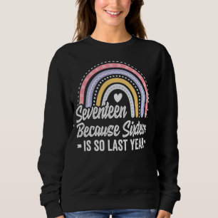 Seventeen 17 Years Old 17th Birthday Girl Cute Rai Sweatshirt