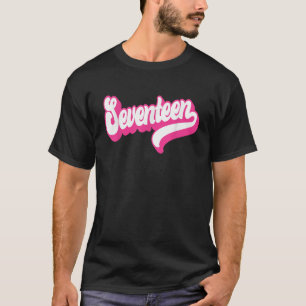 Seventeen 17 Years Old Pink For Girls For Her 17th T-Shirt