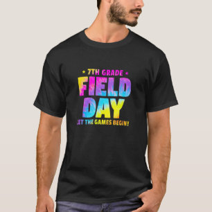 Seventh Grade Field Day Let The Games Begin Tie Dy T-Shirt