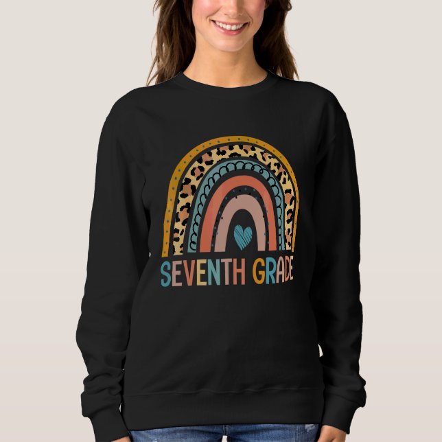 Seventh Grade Leopard Rainbow  First Day Teacher K Sweatshirt (Front)