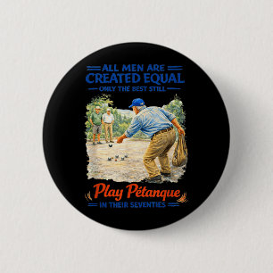 Seventies Men Petanque Bocce Vintage Quote 2 Inch Round Button