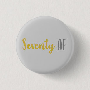 Seventy AF Funny 70th Birthday Gift 1 Inch Round Button