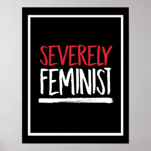 Severely Feminist --  white - Poster