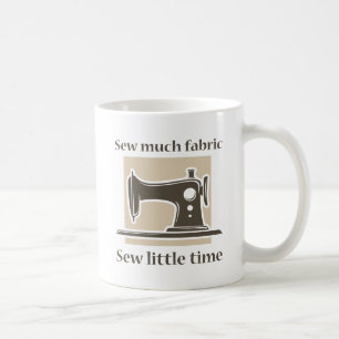 Sew Much Fabric Coffee Mug