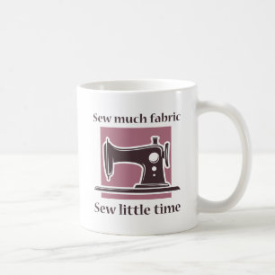 Sew Much Fabric Coffee Mug