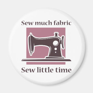 Sew Much Fabric Magnet