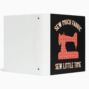 Sew Much Fabric Sew Little Time Quilting Lovers Binder