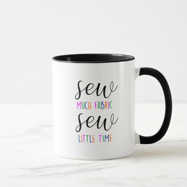 sew much fabric sew little time seamstress mug (Right)