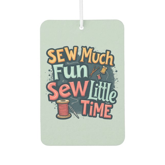 Sew Much Fun Sew Little Time Retro Stitch Art Air Freshener (Front)
