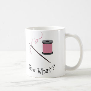 Sew What? Coffee Mug