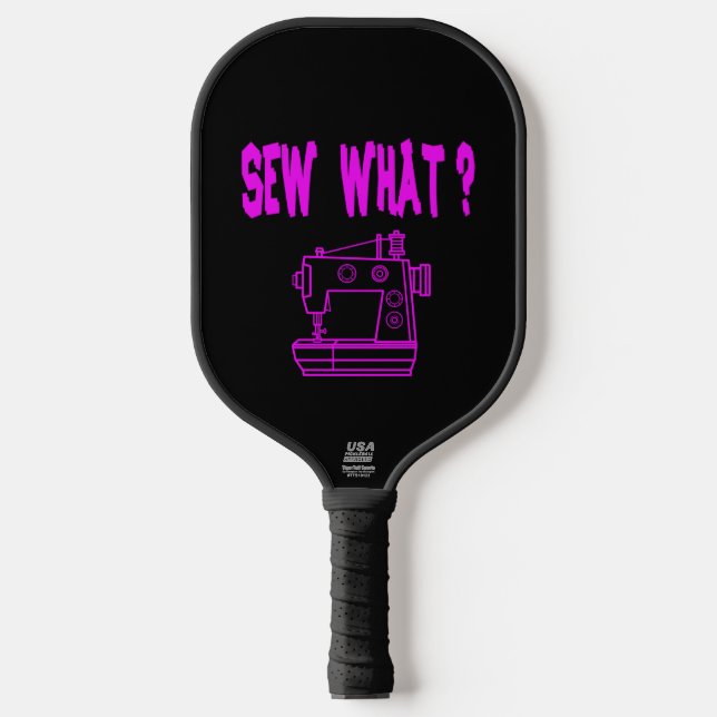 Sew What ? Pickleball Paddle (Front)
