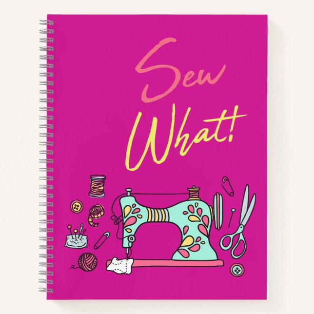 Sew What Sewing Machine Design Notebook (Front)