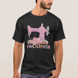 Sewciopath Funny Sewing Tailor Seamstress Quilter T-Shirt