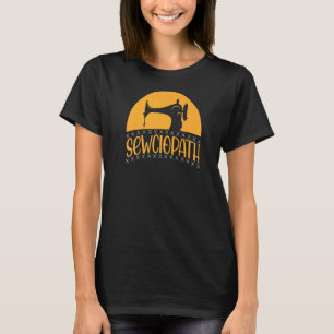 Sewciopath Sewing Accessories Sewer Quilter Quote T-Shirt