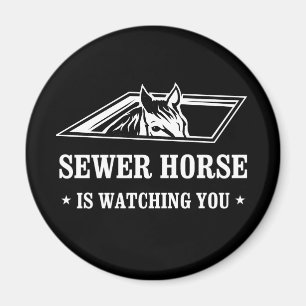 Sewer Horse is watching you Magnet