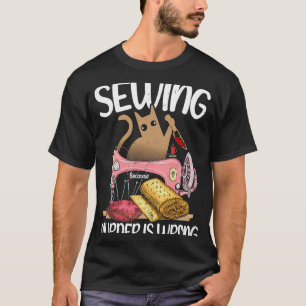 Sewing Because Murder Is Wrong Cat Sewer T-Shirt