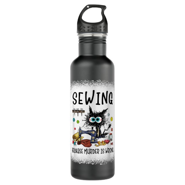 Sewing Because Murder is Wrong Fun Black Cat Seams 710 Ml Water Bottle (Front)