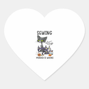 Sewing Because Murder Is Wrong Funny Cat Heart Sticker
