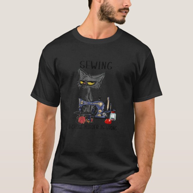Sewing Because Murder Is Wrong Funny Cat  Women  T-Shirt (Front)