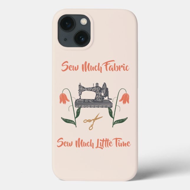 Sewing Enthusiast-Sew Much Fabric, Sew Little Time Case-Mate iPhone Case (Back)