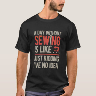 Sewing Funny T- T-Shirt