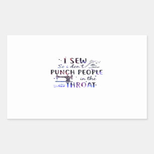 Sewing Gift I Sew So I Don't Punch People Sticker