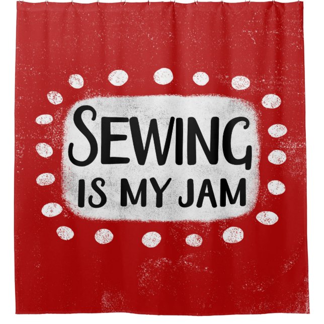 Sewing Is My Jam Shower Curtain (Front)