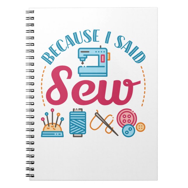 Sewing Lover Because I Said Sew Notebook (Front)