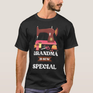 Sewing Machine Quilting Grandma Is Sew Special T-Shirt