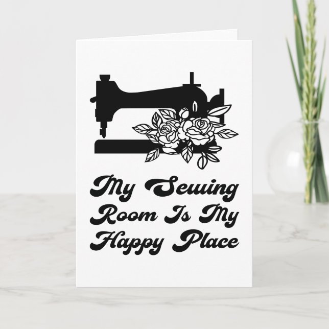 Sewing - My Sewing Room Is Ma Happy Place Card (Front)