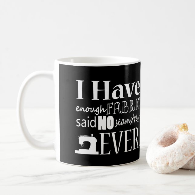 Sewing - Not Enough Fabric Crafts {Dark} Coffee Mug (With Donut)