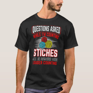 Sewing Questions Asked While Im Counting Stiches 2 T-Shirt