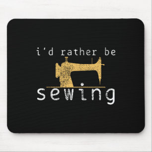 Sewing Sew Funny Saying Gift Mouse Pad