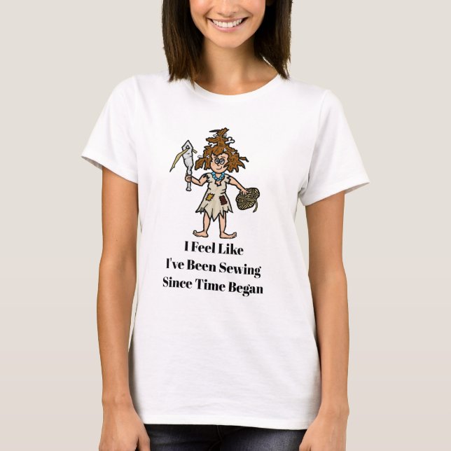 Sewing Since Time Began T-Shirt (Front)