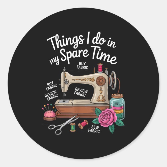 Sewing Things Spare Time Classic Round Sticker (Front)
