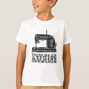 Sewing - Trust Me I'm A Sewing Machine Operator T-Shirt
