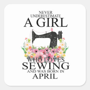 Sewing Who Loves Sewing And Was Born April Square Sticker