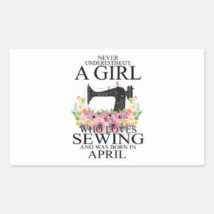 Sewing Who Loves Sewing And Was Born April Sticker