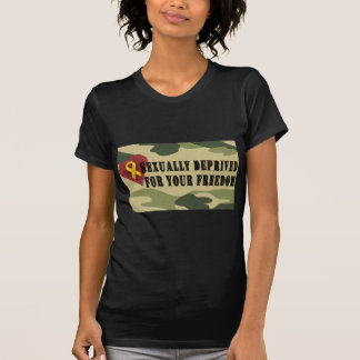 Sexually Deprived for Your Freedom T-Shirt