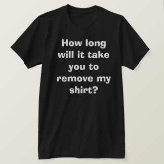 Sexy Funny Saying Dirty Humour Joke Take It Off T-Shirt