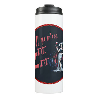 Sexy Sultry Vampire If You’ve Got it, Haunt it Thermal Tumbler