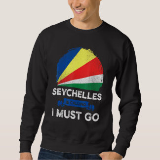 Seychelles Is Calling I Must Go Heritage Seychello Sweatshirt